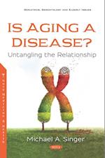 Is Aging a Disease? Untangling the Relationship