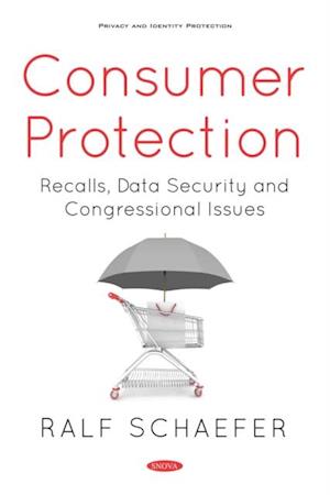 Consumer Protection: Recalls, Data Security and Congressional Issues