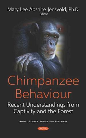 Chimpanzee Behaviour: Recent Understandings from Captivity and the Forest