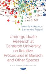 Undergraduate Research at Cameron University on Iterative Procedures in Banach and Other Spaces