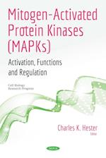 Mitogen-Activated Protein Kinases (MAPKs): Activation, Functions and Regulation