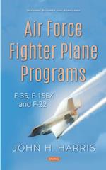 Air Force Fighter Plane Programs: F-35, F-15EX and F-22