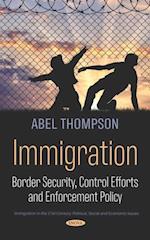 Immigration: Border Security, Control Efforts and Enforcement Policy