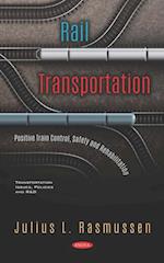 Rail Transportation: Positive Train Control, Safety and Rehabilitation