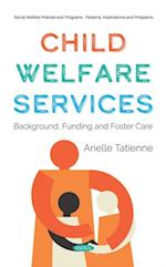 Child Welfare Services : Background, Funding and Foster Care