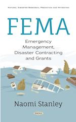 FEMA: Emergency Management, Disaster Contracting and Grants