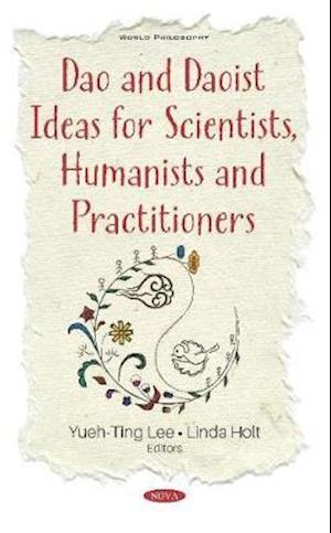 Dao and Daoist Ideas for Scientists, Humanists and Practitioners