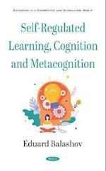 Self-Regulated Learning, Cognition and Metacognition