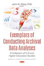 Exemplars of Conducting Archival Data Analyses: A Collection of K-12 and Higher Education Studies