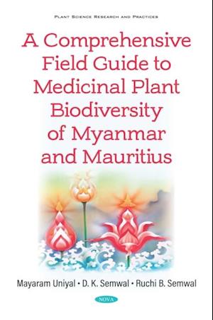 Comprehensive Field Guide to Medicinal Plant Biodiversity of Myanmar and Mauritius