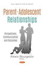 Parent-Adolescent Relationships: Perspectives, Communication and Outcomes