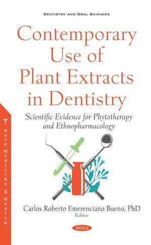 Contemporary Use of Plant Extracts in Dentistry: Scientific Evidence for Phytotherapy and Ethnopharmacology