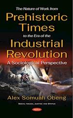 Nature of Work from Prehistoric Times to the Era of the Industrial Revolution: A Sociological Perspective