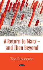 Return to Marx - and Then Beyond