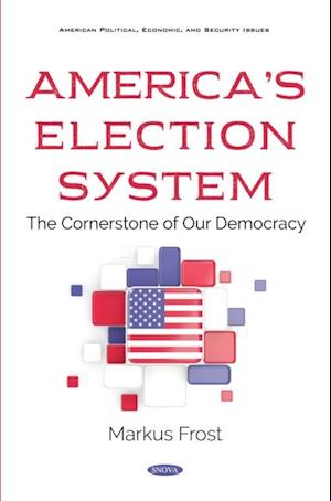 America's Election System: The Cornerstone of Our Democracy