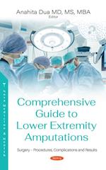 Comprehensive Guide to Lower Extremity Amputations: Indications, Procedures, Risks and Rehabilitation