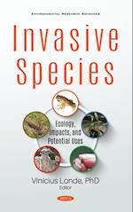 Invasive Species: Ecology, Impacts, and Potential Uses