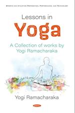 Lessons in Yoga: A Collection of works by Yogi Ramacharaka