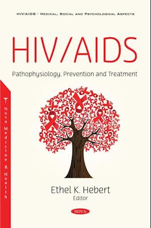 HIV/AIDS: Pathophysiology, Prevention and Treatment