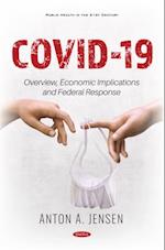 COVID-19: Overview, Economic Implications and Federal Response