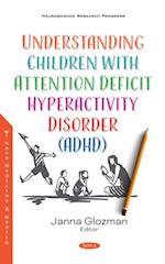 Understanding Children with Attention Deficit Hyperactivity Disorder (ADHD)