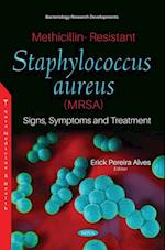 Methicillin-Resistant Staphylococcus aureus (MRSA): Signs, Symptoms and Treatment