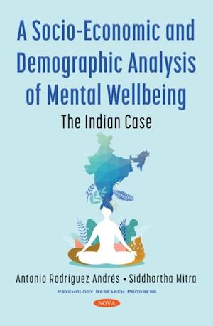 Socio-Economic and Demographic Analysis of Mental Wellbeing: The Indian Case