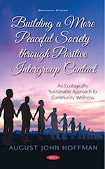 Building a More Peaceful Society through Positive Intergroup Contact: An Ecologically Sustainable Approach to Community Wellness
