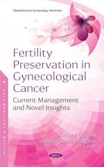 Fertility Preservation in Gynecological Cancer: Current Management and Novel Insights