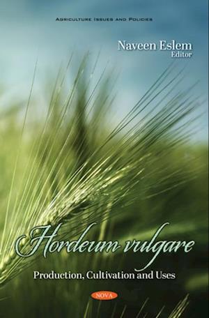 Hordeum vulgare: Production, Cultivation and Uses