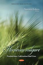 Hordeum vulgare: Production, Cultivation and Uses