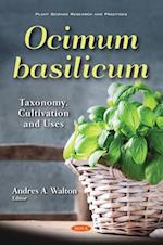 Ocimum basilicum: Taxonomy, Cultivation and Uses