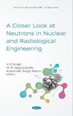 A Closer Look at Neutrons in Nuclear and Radiological Engineering