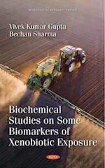 Biochemical Studies on Some Biomarkers of Xenobiotic Exposure