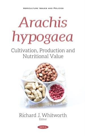Arachis hypogaea: Cultivation, Production and Nutritional Value