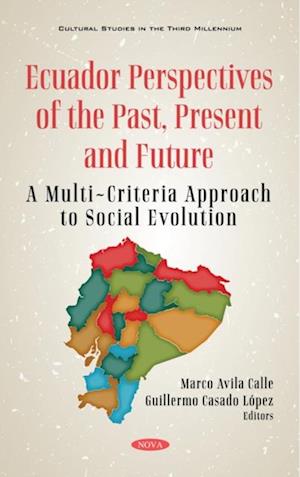 Ecuador: Perspectives of the Past, Present and Future: A Multi-Criteria Approach to Social Evolution