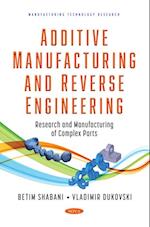 Additive Manufacturing and Reverse Engineering: Research and Manufacturing of Complex Parts