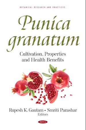 Punica granatum: Cultivation, Properties and Health Benefits