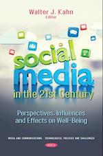 Social Media in the 21st Century: Perspectives, Influences and Effects on Well-Being