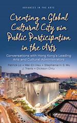 Creating a Global Cultural City via Public Participation in the Arts: Conversations with Hong Kong's Leading Arts and Cultural Administrators