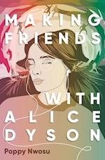 Making Friends with Alice Dyson