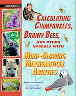 Calculating Chimpanzees, Brainy Bees, and Other Animals with Mind-Blowing Mathematical Abilities