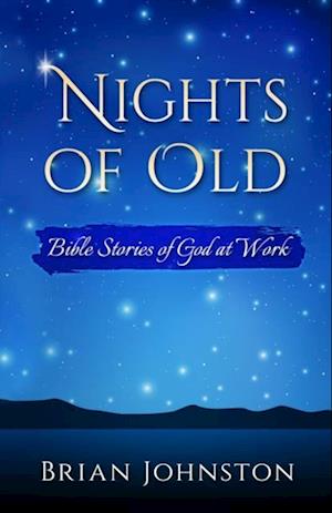 Nights of Old: Bible Stories of God at Work