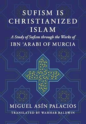 Sufism Is Christianized Islam