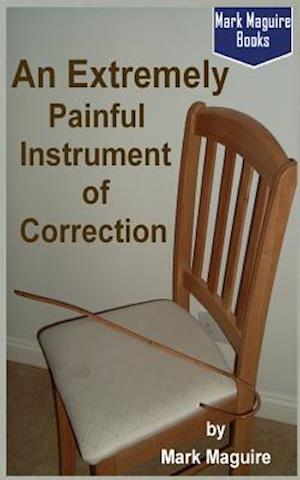 An Extremely Painful Instrument of Correction