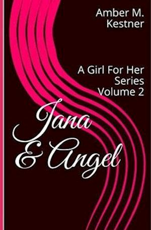 Jana & Angel: A Girl For Her Series
