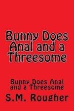Bunny Does Anal and a Threesome