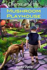 Chester and the Mushroom Playhouse