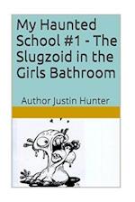 My Haunted School #1 - The Slugzoid in the Girls Bathroom