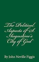 The Political Aspects of S. Augustine's 'city of God'